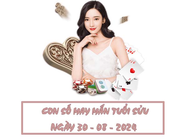 Con số may mắn tuổi Sửu ngày 30/8/2024 thứ 6 hôm nay