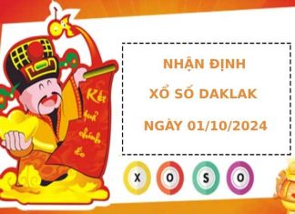 Nhận định xổ số Daklak 1/10/2024 hôm nay dễ trúng