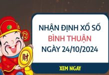 Nhận định giờ vàng xổ số Bình Thuận ngày 24/10/2024 thứ 5