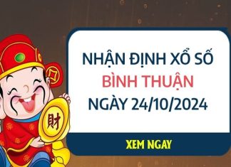 Nhận định giờ vàng xổ số Bình Thuận ngày 24/10/2024 thứ 5