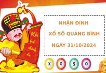 Nhận định XSQB 31/10/2024 hôm nay thứ 5 chính xác